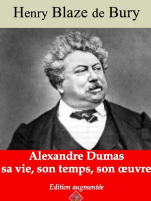 Alexandre Dumas – sa vie, son temps, son oeuvre (Henri Blaze de Bury) | Ebook epub, pdf, Kindle