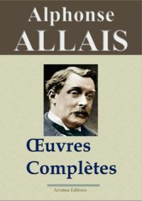 Alphonse Allais oeuvres complètes ebook epub pdf kindle Alphonse Allais oeuvres complètes ebook epub pdf kindle