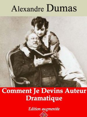 Comment je devins auteur dramatique (Alexandre Dumas) | Ebook epub, pdf, Kindle