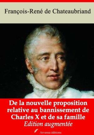 De la nouvelle proposition relative au bannissement de Charles X et de sa famille (Chateaubriand) | Ebook epub, pdf, Kindle