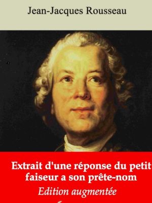 Extrait d'une réponse du petit faiseur à son prête-nom (Jean-Jacques Rousseau) | Ebook epub, pdf, Kindle