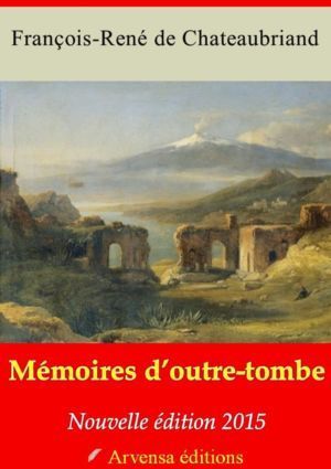 Mémoires d'outre-tombe (Les 5 tomes) (Chateaubriand) | Ebook epub, pdf, Kindle