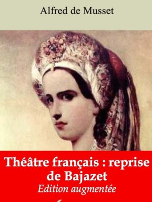 Théâtre français : reprise de Bajazet (Alfred de Musset) | Ebook epub, pdf, Kindle