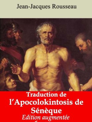 Traduction de l'Apocolokintosis de Sénèque (Jean-Jacques Rousseau) | Ebook epub, pdf, Kindle