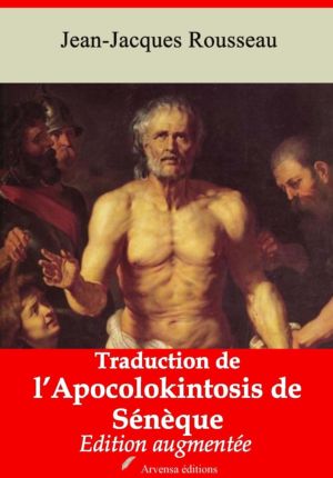 Traduction de l'Apocolokintosis de Sénèque (Jean-Jacques Rousseau) | Ebook epub, pdf, Kindle