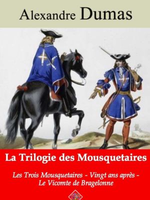 Trilogie des mousquetaires (Alexandre Dumas) | Ebook epub, pdf, Kindle